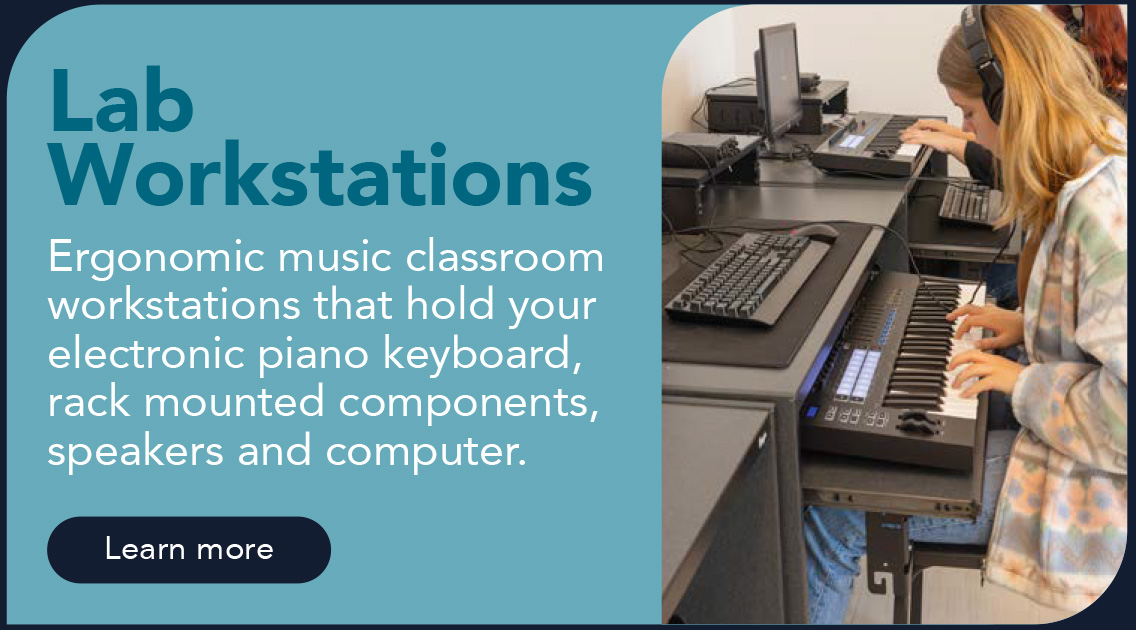 Lab
    Workstations
    Ergonomic music classroom
    workstations that hold your
    electronic piano keyboard,
    rack mounted components,
    speakers and computer.